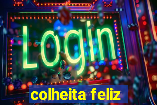 colheita feliz